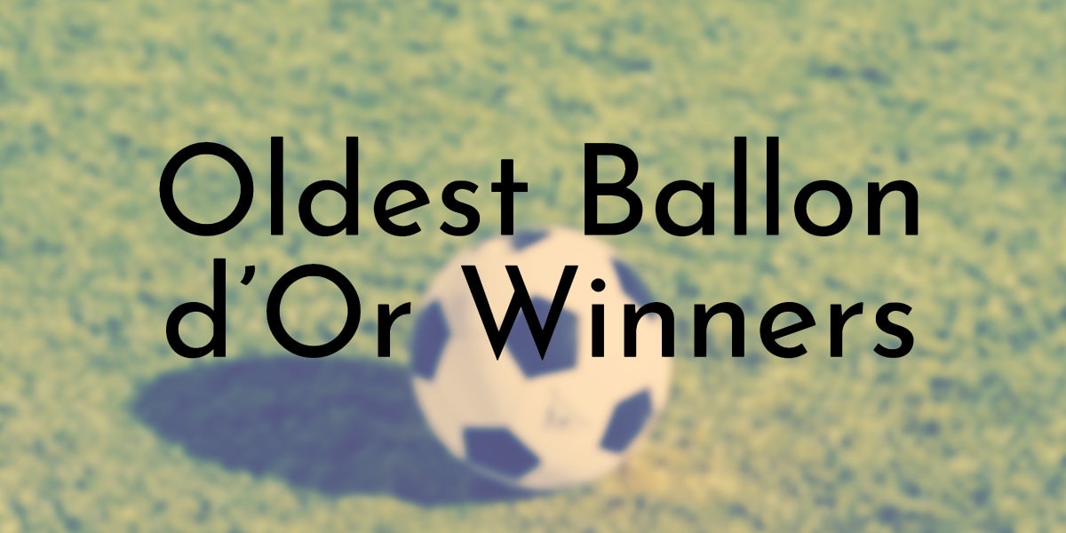 Oldest Ballon d’Or Winners