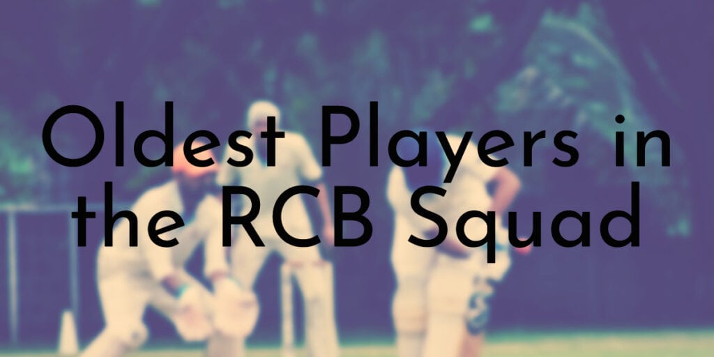 3 Oldest Players in the RCB Squad