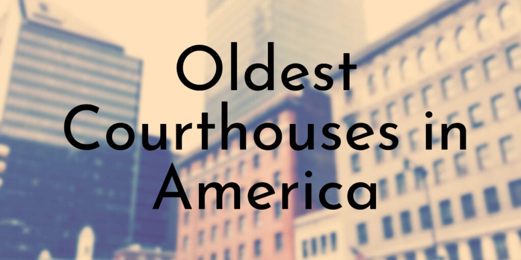 Oldest Courthouses in America