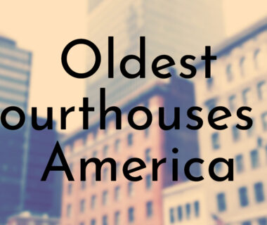 Oldest Courthouses in America