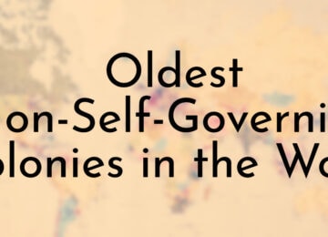 Oldest Non-Self-Governing Colonies in the World