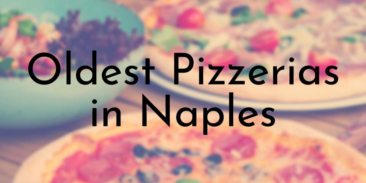 8 Oldest Pizzerias in Naples