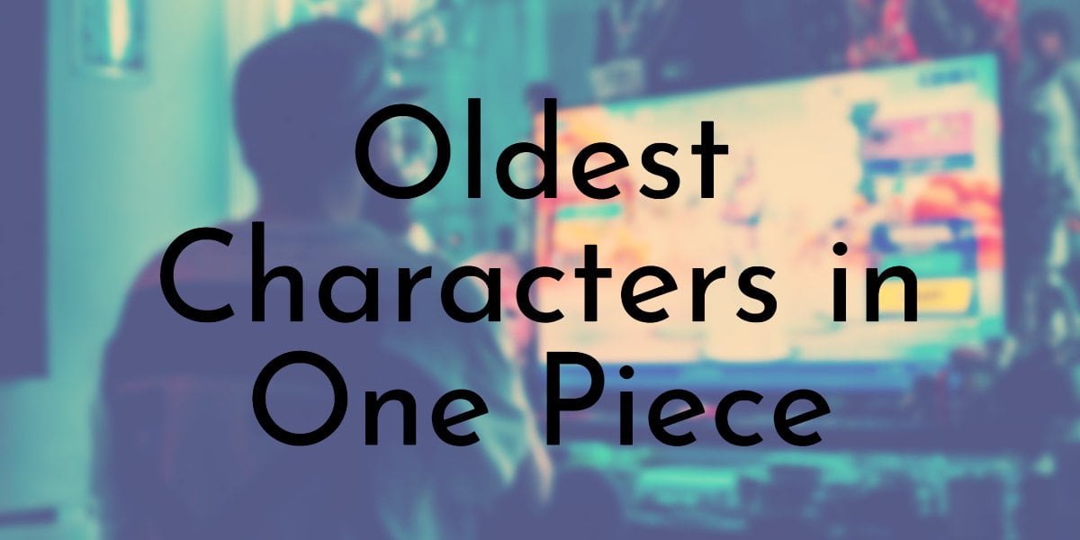 9 Oldest Characters in One Piece
