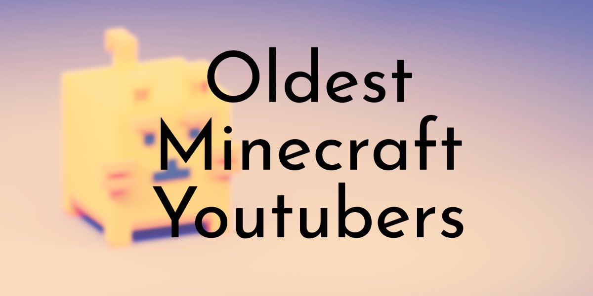 Oldest Minecraft Youtubers