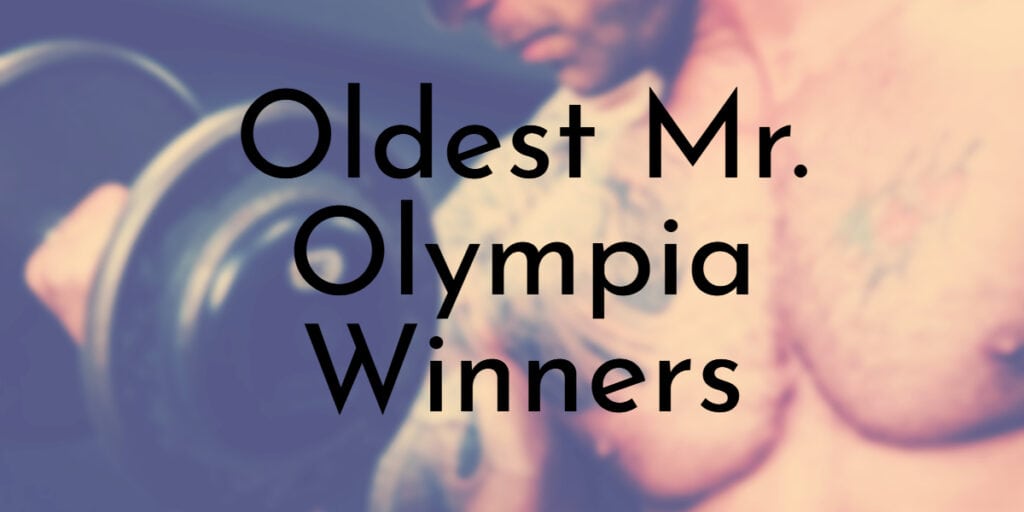 Oldest Mr. Olympia Winners