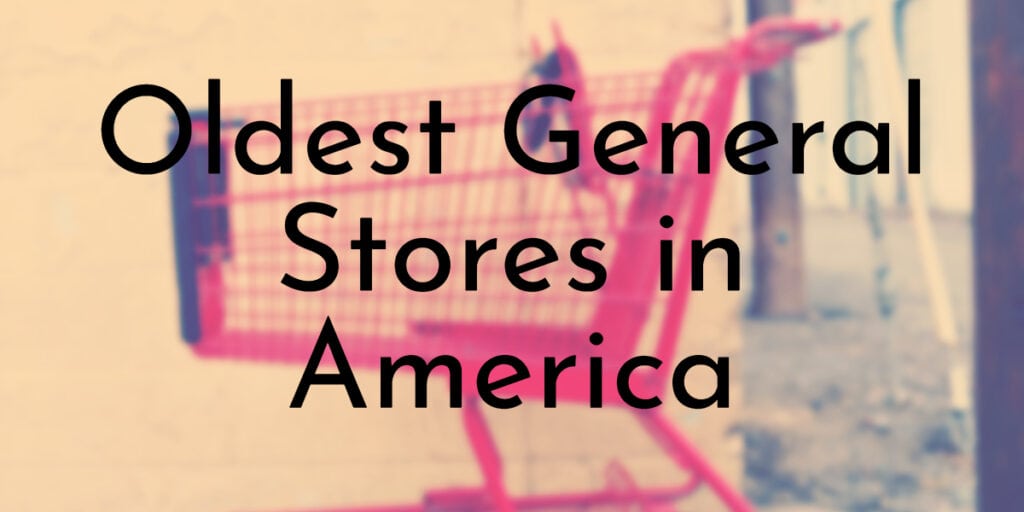 Oldest General Stores in America