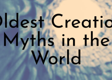 7 Oldest Creation Myths in the World