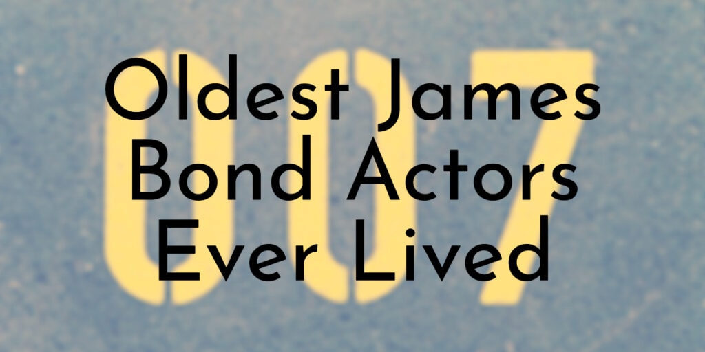 Oldest James Bond Actors Ever Lived