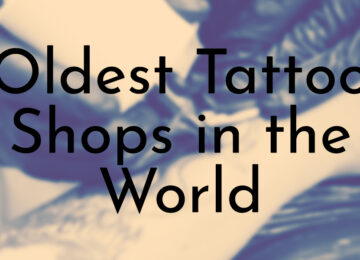 Oldest Tattoo Shops in the World