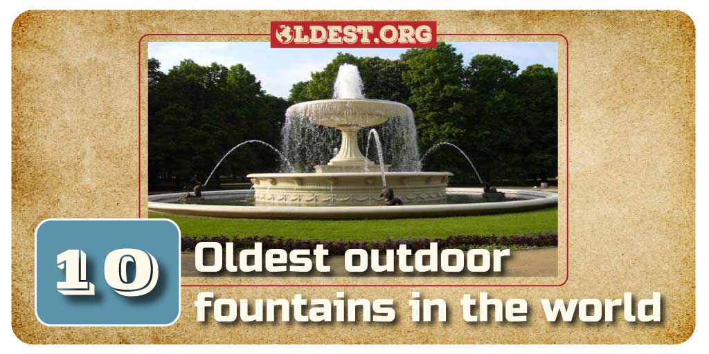 Oldest Outdoor Fountains in the World