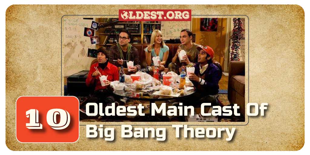8 Oldest Main Cast of the Big Bang Theory