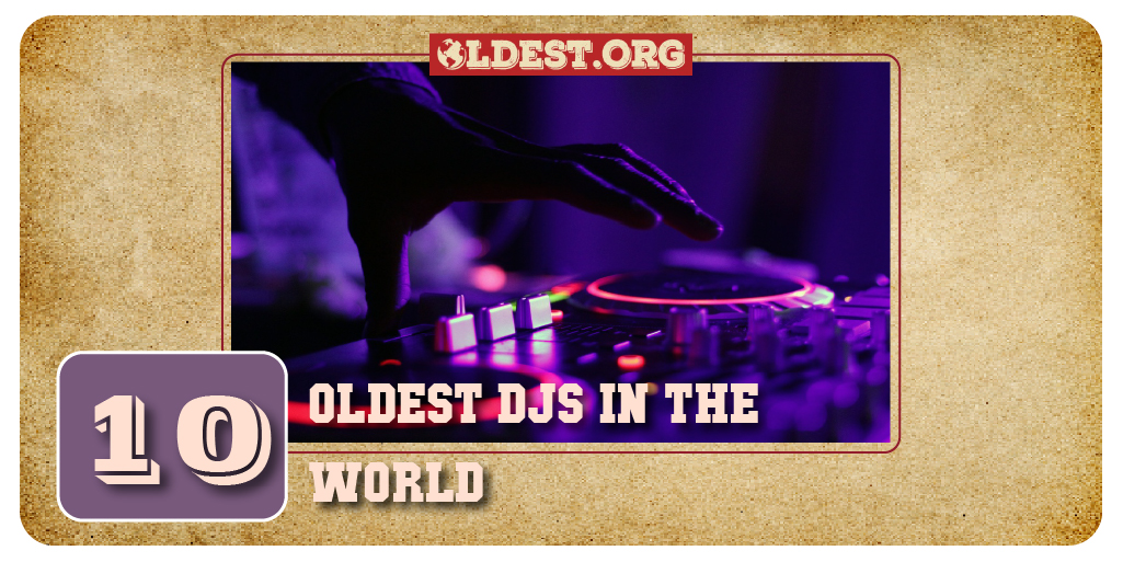 10 Oldest DJs in the World