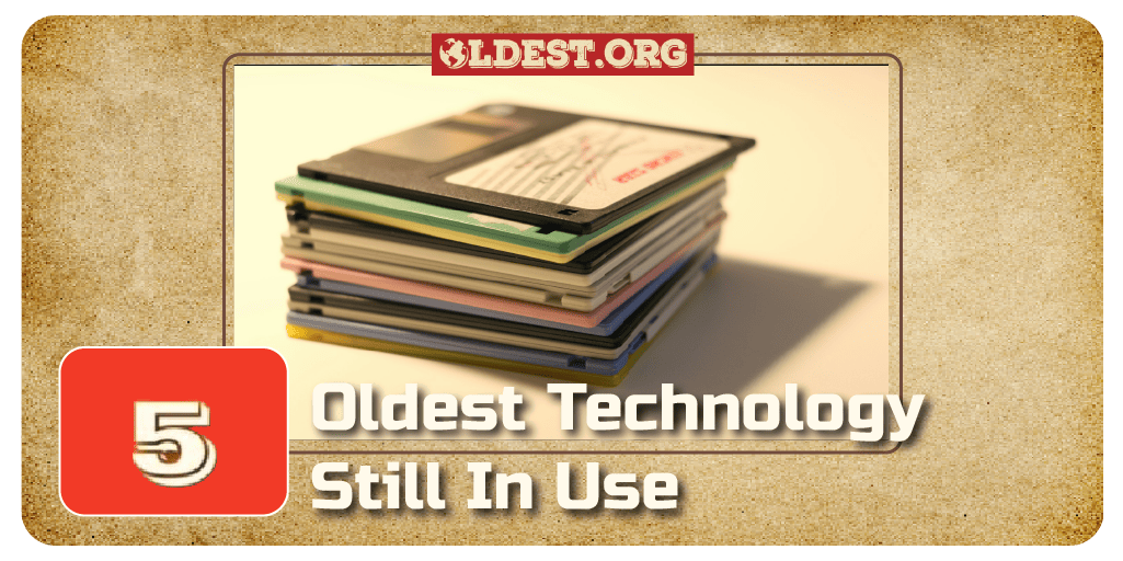 5 Oldest Technology Still In Use