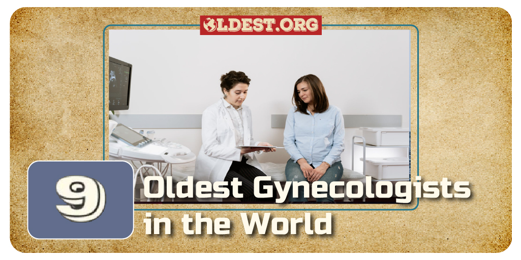 9 Oldest Gynecologists in the World