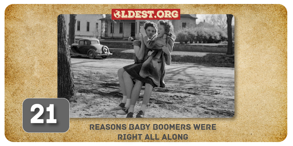 Booerns Here Are The 21 Reasons Baby Boomers Were Right All Along