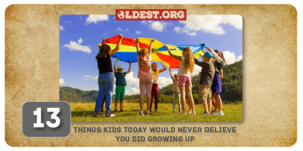 Things Kids Today Would Never Believe You Did Growing Up