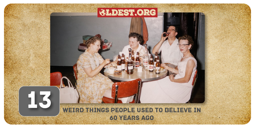 Weird Things People Used To Believe In 60 Years Ago